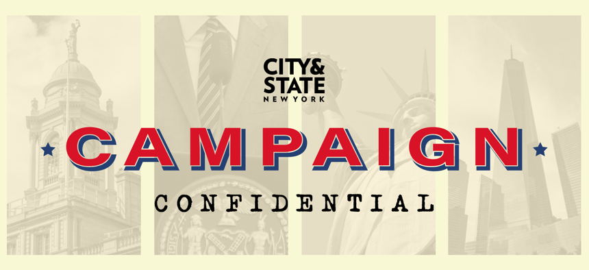 Campaign Confidential is a weekly newsletter that goes every Wednesday.