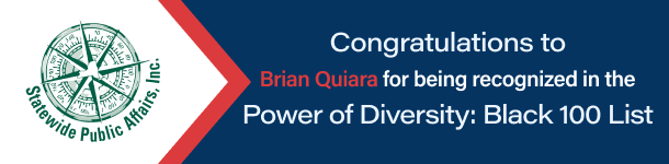 Statewide Public Affairs, Incorporated: Congratulations to Brian Quiara for being recognized in the Power of Diversity: Black 100 List