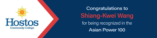 Hostos Community College: Congratulations to Shiang-Kwei Wang for being recognized in the Asian Power 100