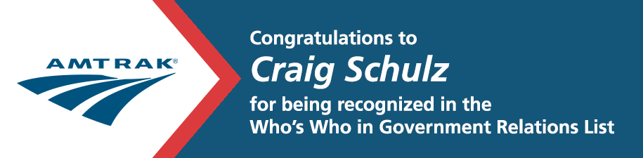 AMTRAK: Congratulations to Craig Schulz for being recognized in the Who's Who in Government Relations List