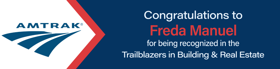 AMTRAK - Congratulations to Freda Manuel for being recognized in Trailblazers in Building & Real Estate