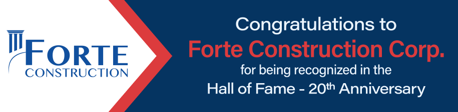 Congratulations to Forte Construction Corp. for being recognized in the Hall of Fame - 20th Anniversary