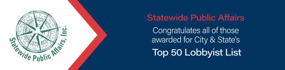 Statewide Public Affairs: Congratulates all of those awarded for City & State's Top 50 Lobbyist List