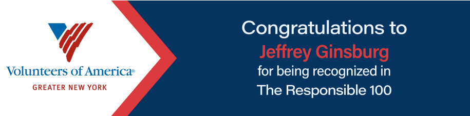 Volunteers of America: Greater New York - Congratulations to Jeffrey Ginsburg for being recognized in the The Responsible 100