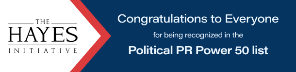 The HAYES INITIATIVE: Congratulations to Everyone for being recognized in the Political PR Power 50 list